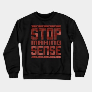 Stop Making Sense Ugly Crewneck Sweatshirt